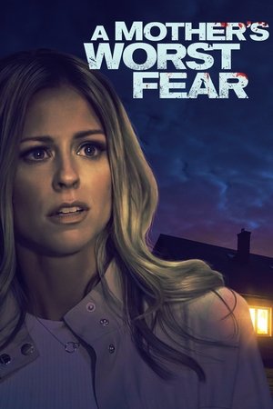 A Mother's Worst Fear 2018