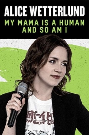 Alice Wetterlund: My Mama Is a Human and So Am I 2019