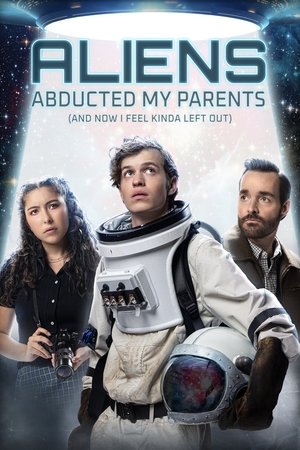 Aliens Abducted My Parents and Now I Feel Kinda Left Out 2023