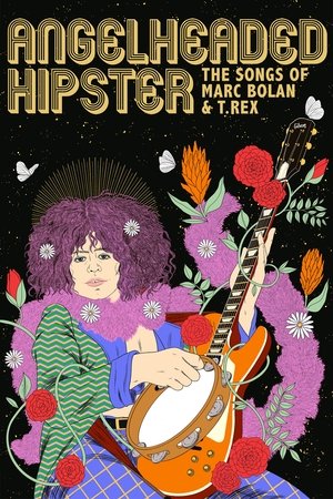 Angelheaded Hipster: The Songs of Marc Bolan & T. Rex 2023