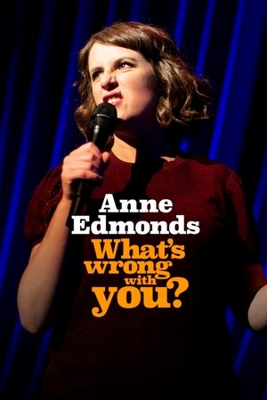 Anne Edmonds: What's Wrong With You 2020