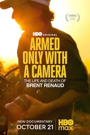 Armed Only with a Camera: The Life and Death of Brent Renaud 2025