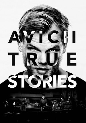 Avicii: True Stories 2017