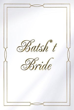 Batsh*t Bride 2019