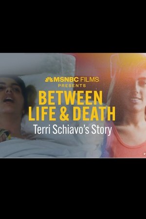 Between Life & Death: Terri Schiavo's Story 2023