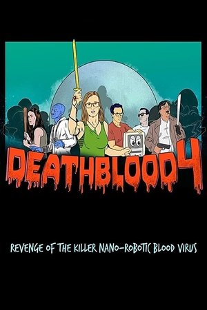 Death Blood 4: Revenge of the Killer Nano-Robotic Blood Virus 2019