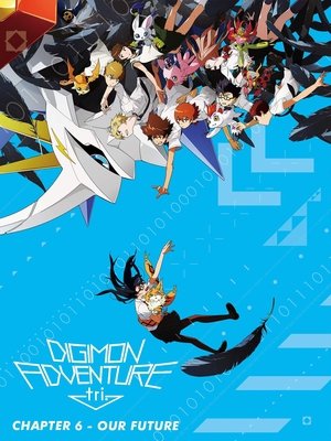Digimon Adventure Tri. - Chapter 6: Future 2018
