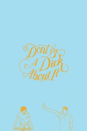 Don't Be a Dick About It 2018