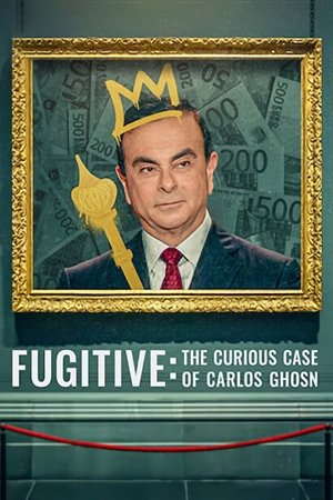 Fugitive: The Curious Case of Carlos Ghosn 2022