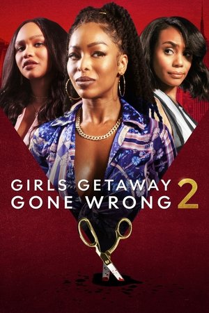 Girls Getaway Gone Wrong 2 2022