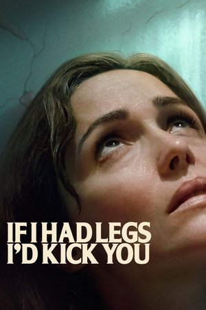 If I Had Legs I'd Kick You 2025