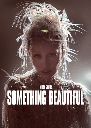 Miley Cyrus: Something Beautiful 2025