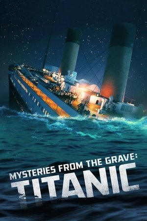 Mysteries From The Grave: Titanic 2022