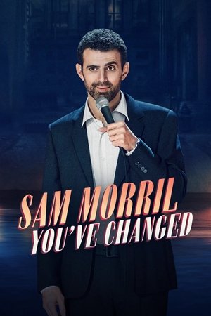 Sam Morril: You've Changed 2024