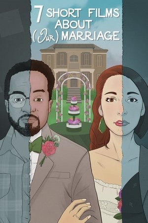 Seven Short Films About (Our) Marriage 2020