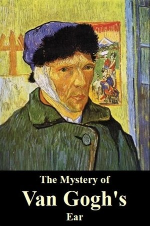 The Mystery of Van Gogh's Ear 2016