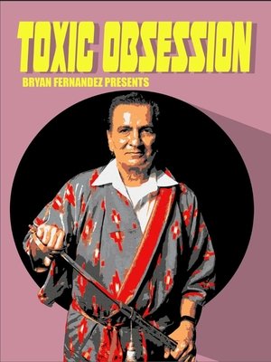 Toxic Obsession 2019