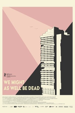 We Might As Well Be Dead 2022