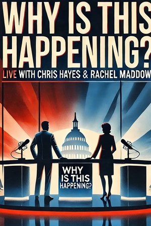 Why is this Happening? Live with Chris Hayes & Rachel Maddow 2025